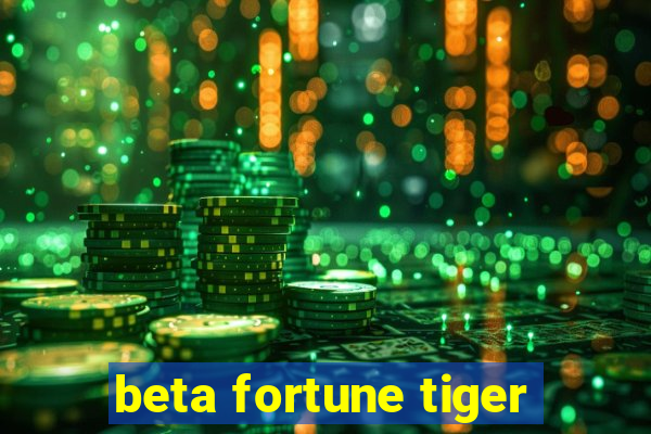 beta fortune tiger